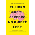 Libro Que Tu Cerebro No Quiere Leer, El -V2*