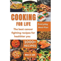 Cooking Forlife: The Best Cancer Fighting Recipe For Healthier You