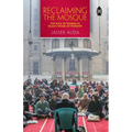 Reclaiming the Mosque: The Role of Women in Islam's House of Worship