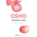 Aprender a Amar / Being in Love: Enamorarse Conscientemente Y Relacionarse Sin Miedos