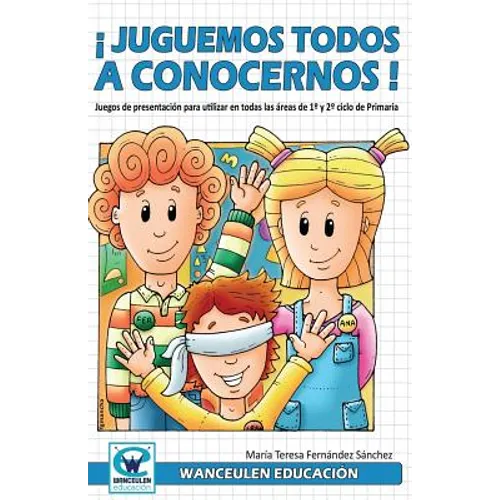 Juguemos todos a conocernos: Juegos de presentacion para utilizar en todas las areas de 1° y 2° ciclo de primaria