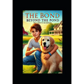 The Bond Beyond the Pond: A Story about the Love Between a Boy and his Dog