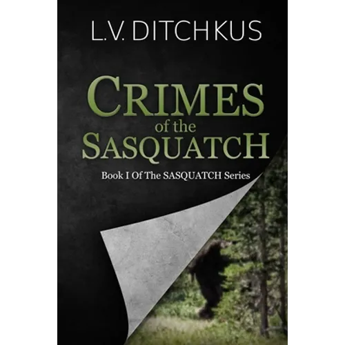 Crimes of the Sasquatch: Book I of The Sasquatch Series