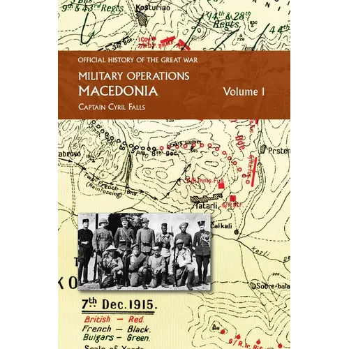 Macedonia Vol I: OFFICIAL HISTORY OF THE GREAT WAR OTHER THEATRES: Military Operations