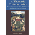 A Thomistic Christocentrism Recovering the Carmelites of Salamanca on the Logic of the Incarnation
