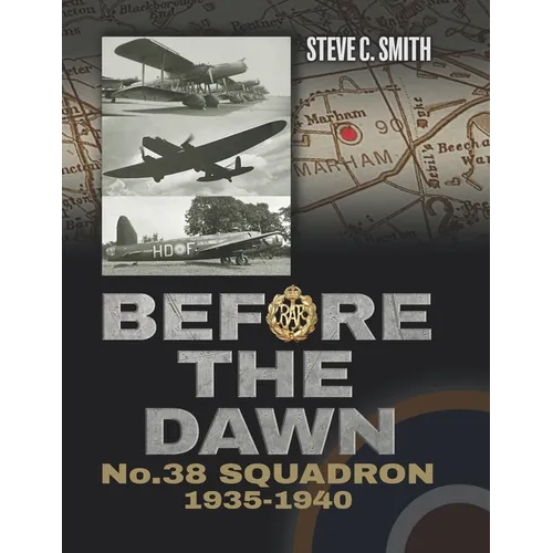 Before the Dawn: No. 38 Squadron 1935 - 1940