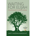 Waiting for Elijah: Time and Encounter in a Bosnian Landscape