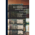 Brown Family [and] Allied Families: Abbe, Abbey, Brown, Hulbert.