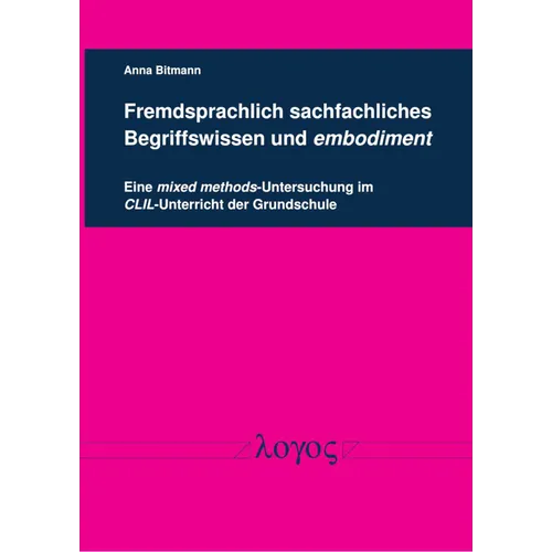 Fremdsprachlich Sachfachliches Begriffswissen Und Embodiment: Eine Mixed Methods-Untersuchung Im CLIL-Unterricht Der Grundschule