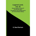 Legend Land, Vol. III; Being a Collection of Some of the Old Tales Told in Those Western Parts of Britain Served by the Great Western Railway