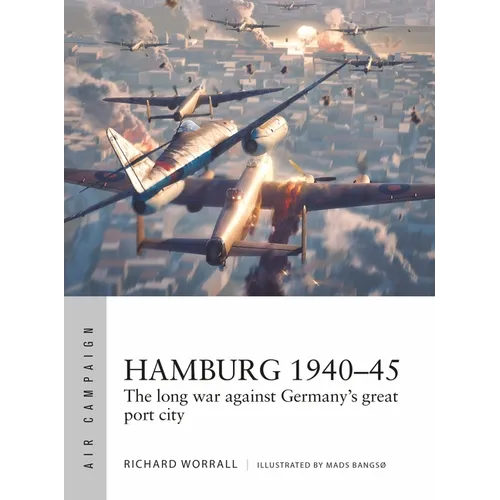 Hamburg 1940-45: The Long War Against Germany's Great Port City
