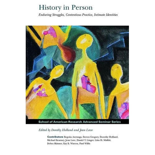 History in Person: Enduring Struggles, Contentious Practice, Intimate Identities