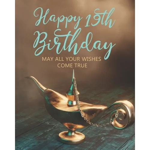 Happy 19th Birthday: May All Your Wishes Come True