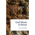 God Wants a House