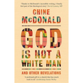 God Is Not a White Man: And Other Revelations