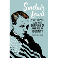 Sinclair Lewis: The 1920s and the Shaping of American Identity