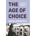 The Age of Choice: A History of Freedom in Modern Life