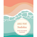 Large Print Sudoku: Easy-To-Read Puzzles