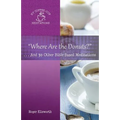 "Where Are the Donuts?": . . .And 30 Other Bible-Based Meditations