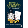 Metros y cronómetros relativistas: Luz y tiempo