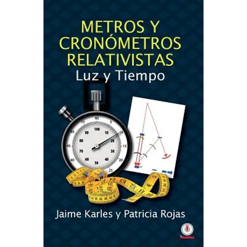 Metros y cronómetros relativistas: Luz y tiempo
