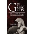The Ghastly Greek Gods: Classical Mythology You'll Actually Want to Read!