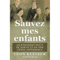Sauvez mes enfants: Un étonnant récit de survie et de son héros improbable
