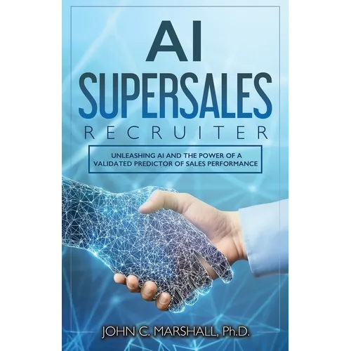 AI SUPERSALES Recruiter: Unleashing AI and the Power of a Validated Predictor of Sales Performance