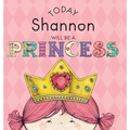 Today Shannon Will Be a Princess