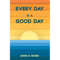 Every Day Is a Good Day