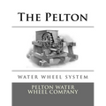 The Pelton Water Wheel System