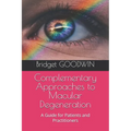Complementary Approaches to Macular Degeneration: A Guide for Patients and Practitioners