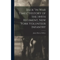 Back "in war Times." History of the 144th Regiment, New York Volunteer Infantry