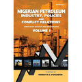 Nigerian Petroleum Industry, Policies and Conflict Relations Vol I.: Annotated Articles and Bibliography