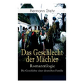 Das Geschlecht der Mächler - Romantrilogie: Die Geschichte einer deutschen Familie: Familiensaga: Lebensschicksal einer schlesischen Handwerkerfamilie