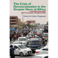 The Crisis of Democratization in the Greater Horn of Africa: An Alternative Approach to Institutional Order in Transitional Societies