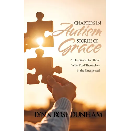 Chapters in Autism, Stories of Grace: A Devotional for Those Who Find Themselves in the Unexpected