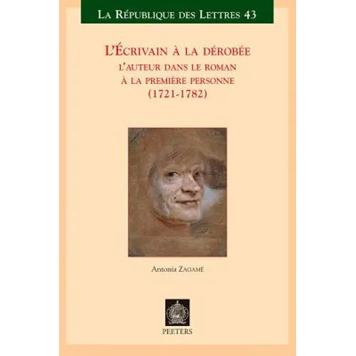 L'Ecrivain a la Derobee: L'Auteur Dans Le Roman a la Premiere Personne (1721-1782)