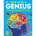 How to Be a Genius: Your Brilliant Brain and How to Train It