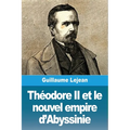 Théodore II et le nouvel empire d'Abyssinie