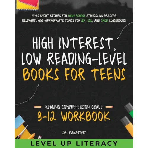 High-Interest, Low-Reading-Level Books for Teens: Hi-Lo Short Stories for High School Struggling Readers Relevant, Age-Appropriate Topics for IEP, ESL