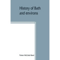 History of Bath and environs, Sagadahoc County, Maine. 1607-1894