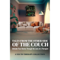 Tales From The Other Side Of The Couch: Intimate True Stories Through the Lens of a Therapist