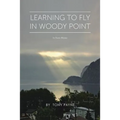 Learning To Fly In Woody Point: In Poetic Rhyme