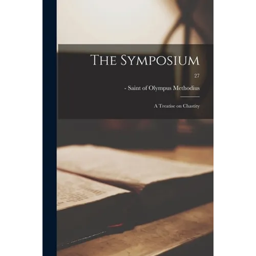 The Symposium: a Treatise on Chastity; 27