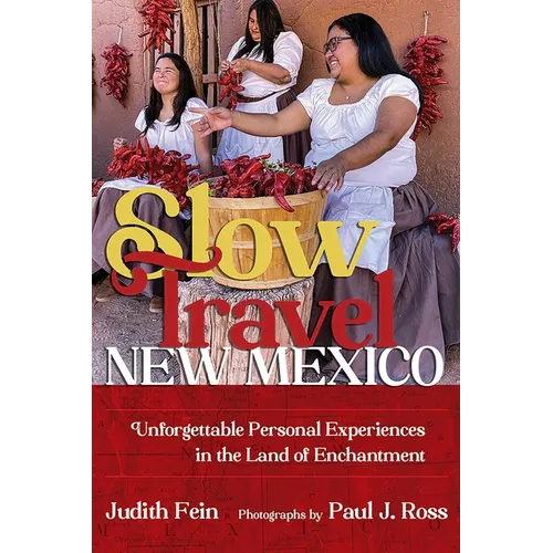 Slow Travel New Mexico: Unforgettable Personal Experiences in the Land of Enchantment