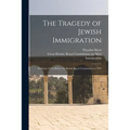 The Tragedy of Jewish Immigration; Evidence Given Before the British Royal Commission in 1902