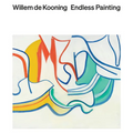 Willem de Kooning: Endless Painting