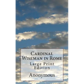 Cardinal Wiseman in Rome: Large Print Edition