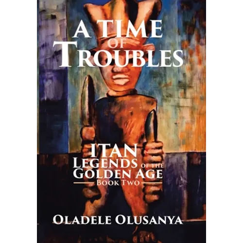 A Time of Troubles: Itan - Legends of the Golden Age, Book Two